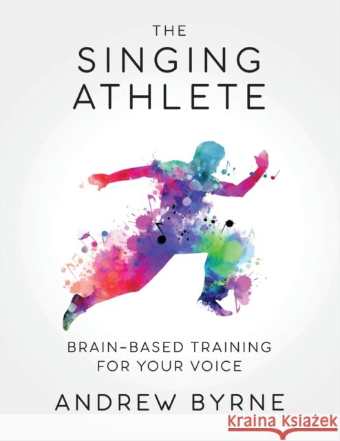 The Singing Athlete Andrew Byrne 9781734636901 Andrew Byrne Studio Inc. - książka