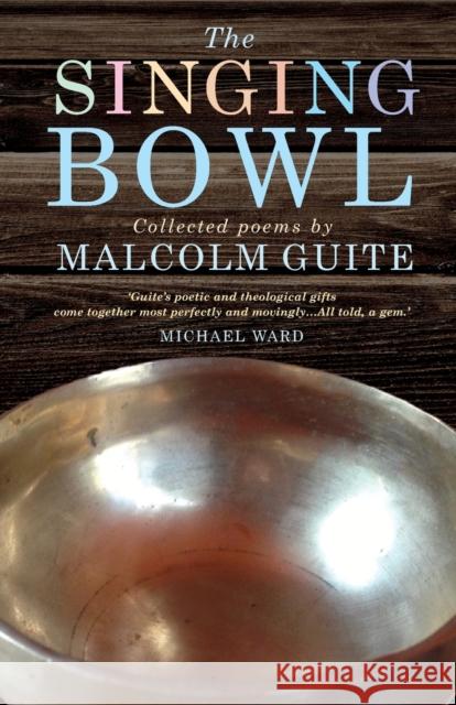 The Singing Bowl Malcolm Guite 9781848255418 Canterbury Press Norwich - książka