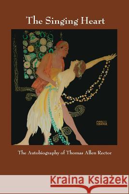 The Singing Heart: The Autobiography of Thomas Allen Rector Laura Wayland-Smith Hatch 9780971679436 Salmon Creek Publishing - książka