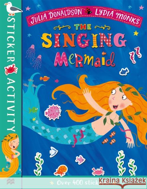 The Singing Mermaid Sticker Book Julia Donaldson Lydia Monks  9781529010923 Pan Macmillan - książka