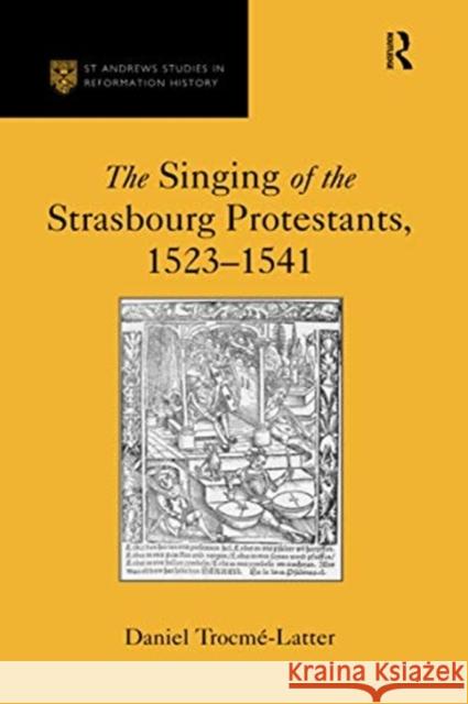 The Singing of the Strasbourg Protestants, 1523-1541 Daniel Trocme-Latter 9780367737276 Routledge - książka