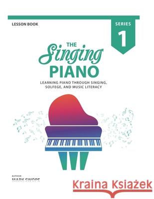 The Singing Piano: Lesson Book 1 Ian Kirk Mark Swope 9781732308602 Www.Bowker.com - książka