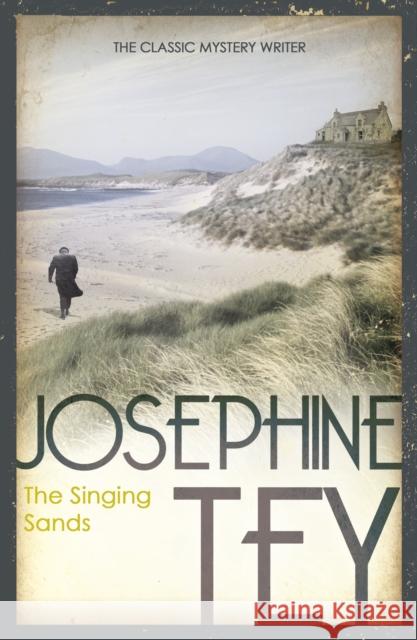 The Singing Sands Josephine Tey 9780099556732 Cornerstone - książka