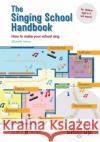 The Singing School Handbook Michelle James 9780571540723 Faber Music Ltd