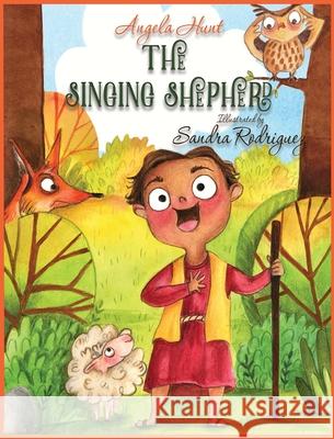 The Singing Shepherd Angela Hunt Sandra Rodriquez 9781732199071 Hunthaven Press - książka