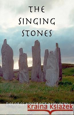 The Singing Stones Dolores Ashcroft-Nowicki Tony Clark 9781896238081 Twin Eagles Publishing - książka