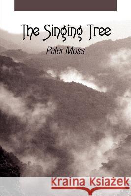 The Singing Tree Peter Moss 9780595309146 iUniverse - książka