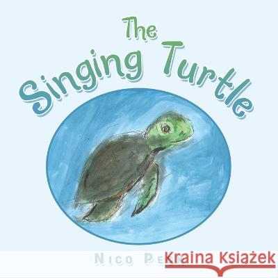 The Singing Turtle Nico Peck 9781665736763 Archway Publishing - książka