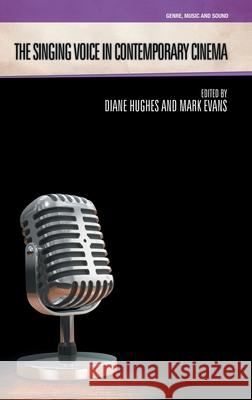 The Singing Voice in Contemporary Cinema Mark Evans Diane Hughes 9781781794456 Equinox Publishing (Indonesia) - książka