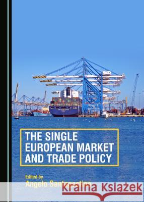 The Single European Market and Trade Policy Angelo Santagostino 9781443879026 Cambridge Scholars Publishing - książka
