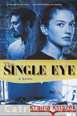 The Single Eye: A Novel (The Architects, Book 1) Catrin Lewis 9780997790214 Hendrick Hill Books - książka