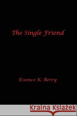 The Single Friend Essence K. Berry 9780990748809 Tobias Publishing - książka