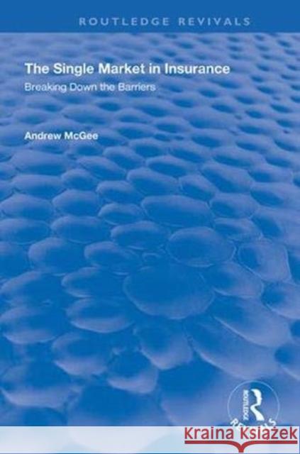 The Single Market in Insurance: Breaking Down the Barriers Andrew McGee 9781138360136 Routledge - książka