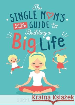 The Single Mom's Little Guide to Building a Big Life Summerlin Conner 9781734559132 Summerlin Holzhalb - książka