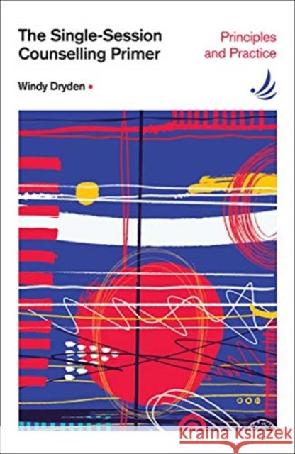 The Single-Session Counselling Primer: principles and practice Windy Dryden 9781910919569 PCCS Books - książka