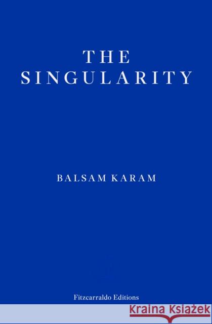 The Singularity Balsam Karam 9781804270813 Fitzcarraldo Editions - książka