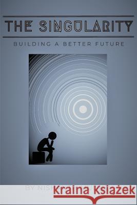 The Singularity: Building a Better Future Nishanth Mudkey 9781684543878 Nishanth Mudkey - książka