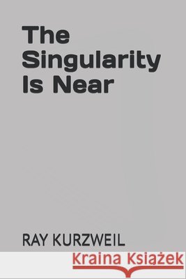The Singularity Is Near Awathare, Saurabh, Kurzweil, Ray 9798294439705 Independently Published - książka