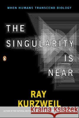 The Singularity Is Near: When Humans Transcend Biology Kurzweil, Ray 9780143037880 Penguin Books - książka