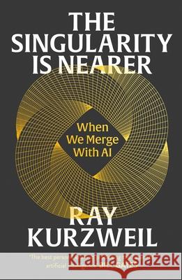 The Singularity is Nearer: When We Merge with AI Ray Kurzweil 9781847928290 Vintage Publishing - książka