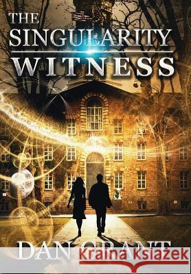 The Singularity Witness Dan Grant 9781732504004 Mindscape Press, Inc. - książka