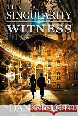 The Singularity Witness Dan Grant 9781732504011 Mindscape Press, Inc. - książka