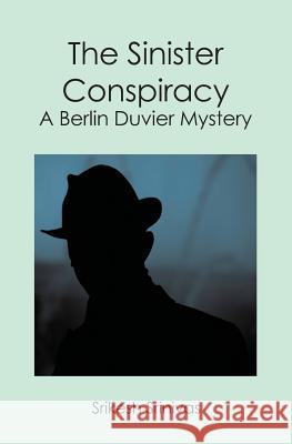 The Sinister Conspiracy: A Berlin Duvier Mystery Srikesh Srinivas 9781419691089 Booksurge Publishing - książka