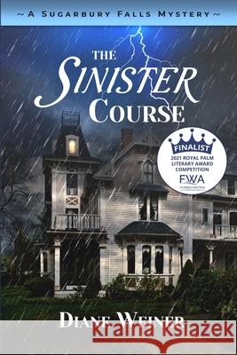 The Sinister Course: A Sugarbury Falls Mystery Diane Weiner 9781952579196 Cozy Cat Press - książka