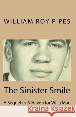 The Sinister Smile: A Sequel to A Haven for Willa Mae Pipes, William Roy 9781535066808 Createspace Independent Publishing Platform - książka