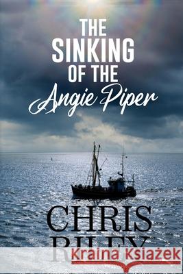 The Sinking of the Angie Piper Chris Riley 9781685136918 Black Rose Writing - książka