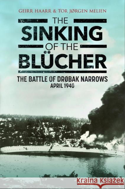 The Sinking of the Blucher: The Battle of Drøbak Narrows: April 1940 Tor Melien 9781784389673 Greenhill Books - książka