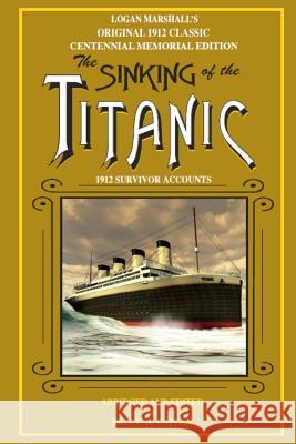 The Sinking of the Titanic: Survivor Stories Logan Marshall Bruce M. Caplan 9780964461017 Seattle Miracle Press - książka