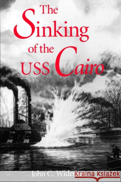 The Sinking of the USS Cairo John C. Wideman 9781578066803 University Press of Mississippi - książka