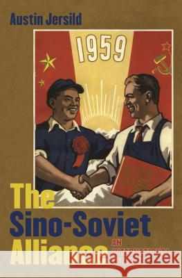 The Sino-Soviet Alliance : An International History Austin Jersild 9781469611594 University of North Carolina Press - książka
