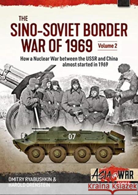 The Sino-Soviet Border War: Volume 2: Confrontation at Lake Zhalanashkol, August 1969 Harold Orenstein 9781914377051 Helion & Company - książka