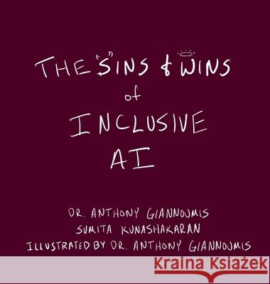 The Sins and Wins of Inclusive AI: a guide for the future of technology Anthony Giannoumis Sumita Kunashakaran Anthony Giannoumis 9788269347357 Diversity and Inclusion - książka