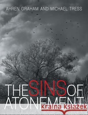 The Sins of Atonement Ahren Graham, Michael Tress 9781483425436 Lulu Publishing Services - książka