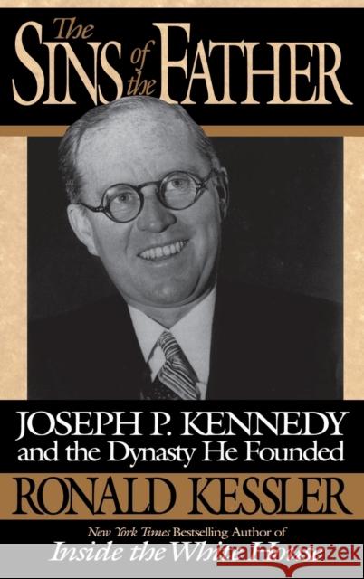 The Sins of the Father: Joseph P. Kennedy and the Dynasty He Founded Ronald Kessler 9780446518840 Warner Books - książka