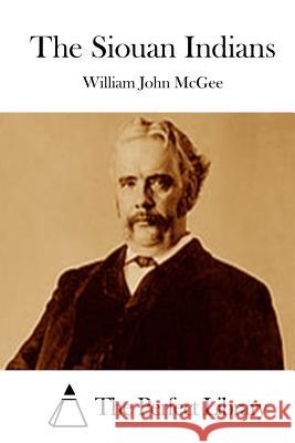 The Siouan Indians William John McGee The Perfect Library 9781512141337 Createspace - książka