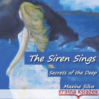 The Siren Sings: Secrets of the Deep - Love, Loss and Passion Silva, Maxine Alexandra 9798620608614 Independently Published - książka