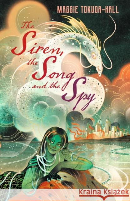 The Siren, the Song and the Spy Maggie Tokuda-Hall 9781529517705 Walker Books Ltd - książka