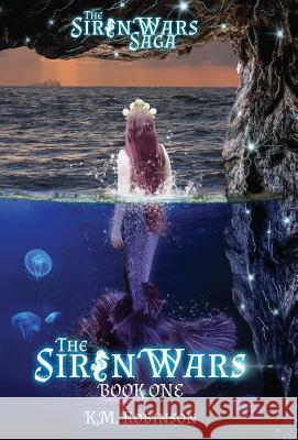The Siren Wars K. M. Robinson 9781948668088 Crescent Sea Publishing - książka