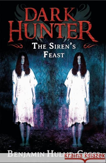 The Sirens' Feast (Dark Hunter 11) Benjamin Hulme-Cross, Nelson Evergreen 9781472908285 Bloomsbury Publishing PLC - książka