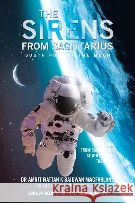 The Sirens from Sagittarius: South Pole of the Moon Baidwan Macfarland Llb Dlp LLM Aba Np Bs 9781665582285 Authorhouse UK - książka