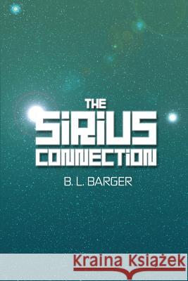 The Sirius Connection B. L. Barger 9781480953703 Dorrance Publishing Co. - książka
