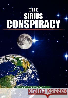 The Sirius Conspiracy Henry Westwood 9781456882976 Xlibris - książka