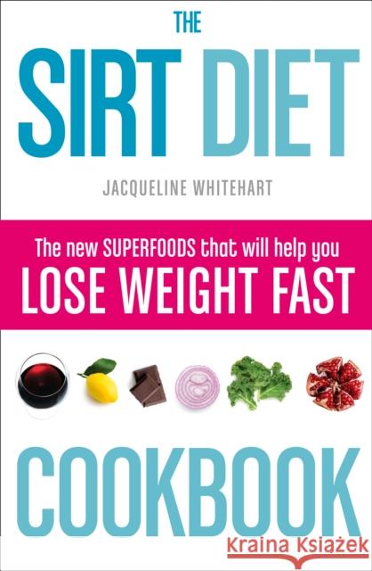 The Sirt Diet Cookbook Jacqueline Whitehart 9780008163365 Thorsons - książka