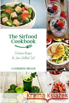 The Sirtfood Cookbook: Delicious Recipes for Your Sirfood Diet Catherine Miller 9781801860260 Cloe Ltd - książka