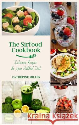 The Sirtfood Cookbook: Delicious Recipes for Your Sirfood Diet Catherine Miller 9781801860284 Cloe Ltd - książka