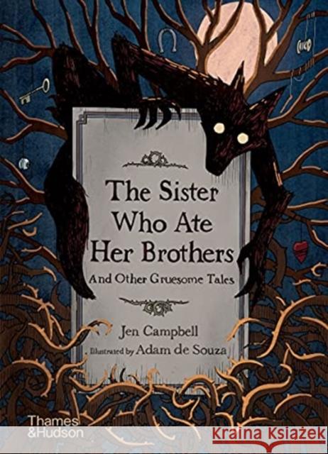 The Sister Who Ate Her Brothers: And Other Gruesome Tales Jen Campbell Adam d 9780500652589 Thames & Hudson Ltd - książka